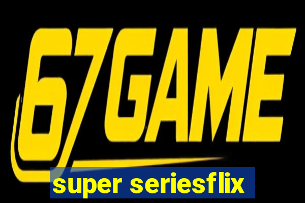 super seriesflix